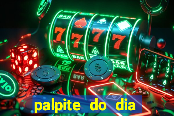 palpite do dia para hoje